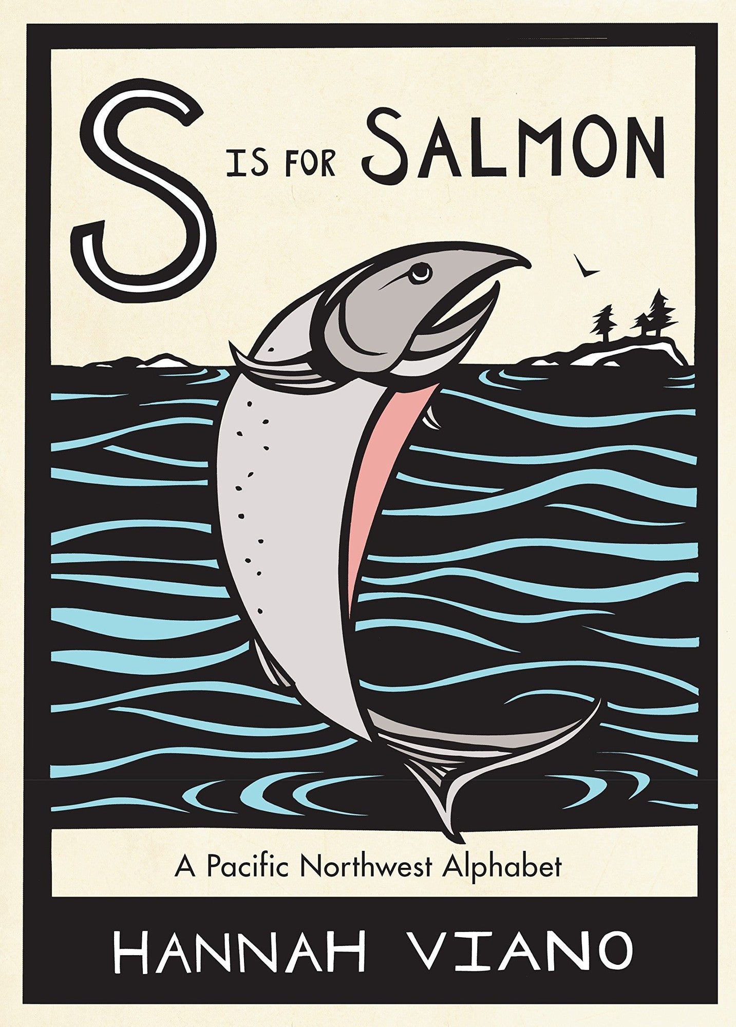 B-102 S Is For Salmon: A Pacific Northwest Alphabet